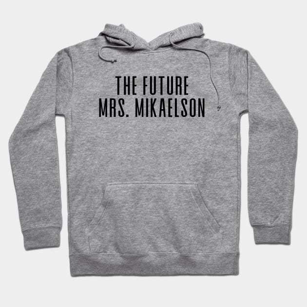 Mrs. Mikaelson Hoodie by We Love Gifts